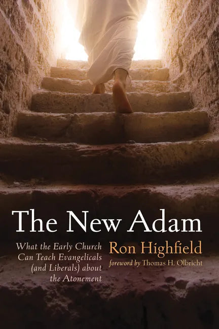 The New Adam: What the Early Church Can Teach Evangelicals (and Liberals) about the Atonement - Paperback