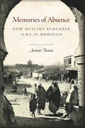 Memories of Absence: How Muslims Remember Jews in Morocco - Paperback