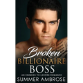 Broken Billionaire Boss: An Enemies To Lovers Romance - Paperback