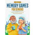 Memory Games for Seniors: Memory Boosting Activities for Overcoming Dementia - Paperback
