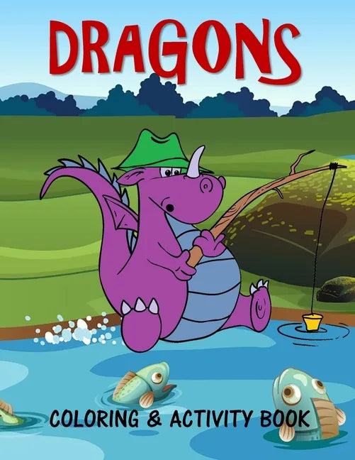 Dragons Coloring & Activity Book: For Kids Fun Activities and Coloring pages for 4-8 year old boys and girls - Paperback