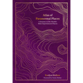 Atlas of Paranormal Places: A Journey to the World's Most Supernatural Places - Hardcover