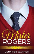 Mister Rogers: A Biography of the Wonderful Life of Fred Rogers - Paperback