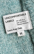Uncomfortable Labels: My Life as a Gay Autistic Trans Woman - Paperback