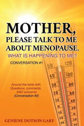 Mother, Please Talk to Me about Menopause. What Is Happening to Me? Conversation #1: Around the table with Questions, comments, AND concerns (Conversa - Paperback
