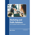 Marketing and Public Relations: The Complete Guide for Managers - Hardcover