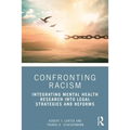 Confronting Racism: Integrating Mental Health Research into Legal Strategies and Reforms - Paperback