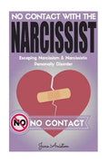 Narcissist: No Contact With The Narcissist! Escaping Narcissism & Narcissistic Personality Disorder - Paperback