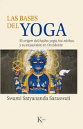 Las Bases del Yoga: El Origen del Hatha-Yoga, Los Nathas, Y Su Expansión En Occidente - Paperback