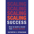 Scaling Success: How to build a brand that breaks barriers - Paperback