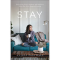 Stay: Discovering Grace, Freedom, and Wholeness Where You Never Imagined Looking - Paperback