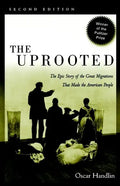 The Uprooted: The Epic Story of the Great Migrations That Made the American People - Paperback