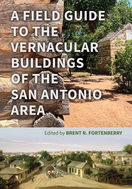 A Field Guide to the Vernacular Buildings of the San Antonio Area - Paperback