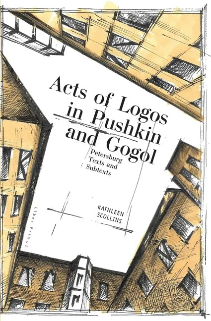 Acts of Logos in Pushkin and Gogol: Petersburg Texts and Subtexts - Hardcover