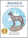 Bluebird: Dog of the Navajo Nation - Hardcover