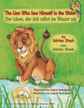 The Lion Who Saw Himself in the Water -- Der Löwe, der sich selbst im Wasser sah: Bilingual English-German Edition / Zweisprachige Ausgabe Englisch-De - Paperback