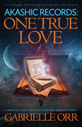 Akashic Records: One True Love: A Practical Guide to Access Your Own Akashic Records - Paperback