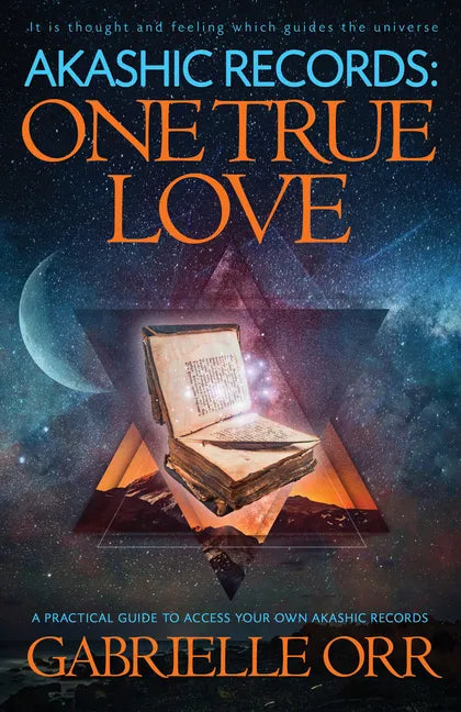 Akashic Records: One True Love: A Practical Guide to Access Your Own Akashic Records - Paperback