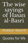 The wise sayings of Hasan al-Basri: Quotes for life - Paperback