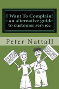 I want to complain: an alternative guide to customer service - Paperback