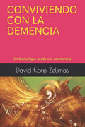 Conviviendo Con La Demencia: Un Manual que ayuda a la convivencia - Paperback