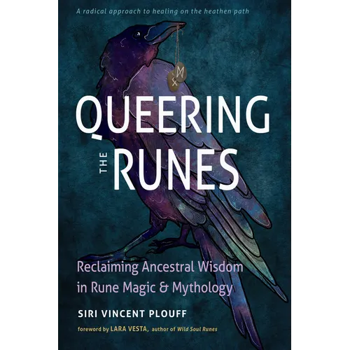 Queering the Runes: Reclaiming Ancestral Wisdom in Rune Magic and Mythology - Paperback