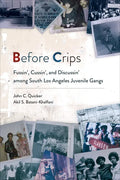 Before Crips: Fussin', Cussin', and Discussin' among South Los Angeles Juvenile Gangs - Hardcover