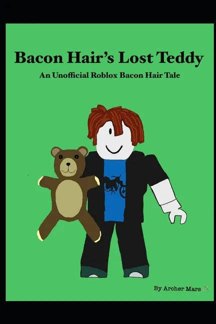 Bacon Hair's Lost Teddy: An Unofficial Roblox Bacon Hair Tale - Paperback