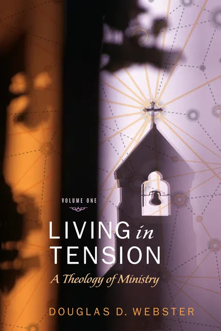 Living in Tension, 2 Volume Set: A Theology of Ministry - Paperback