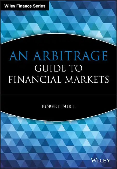 An Arbitrage Guide to Financial Markets - Hardcover
