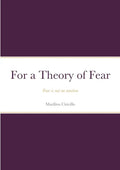For a Theory of Fear: Fear is not an emotion - Paperback