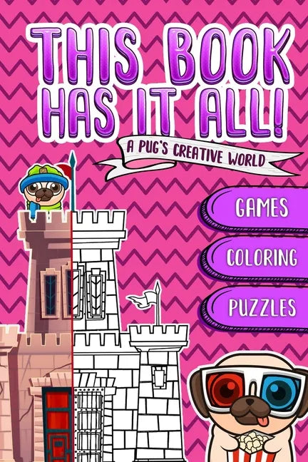 This Book Has It All: A Pug's book that contain games, coloring images, puzzles... and much more!! Designed to build The confidence & imagin - Paperback