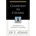 Competent to Counsel: Introduction to Nouthetic Counseling - Paperback
