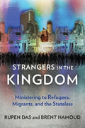 Strangers in the Kingdom: Ministering to Refugees, Migrants and the Stateless - Paperback
