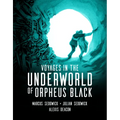 Voyages in the Underworld of Orpheus Black - Hardcover