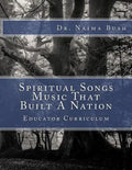 Negro Spiritual Songs, Music That Built A Nation: Home School & Educator Curriculum - Paperback
