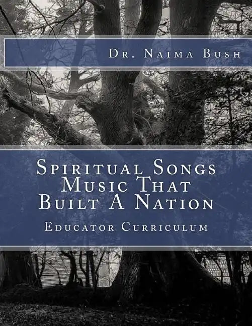 Negro Spiritual Songs, Music That Built A Nation: Home School & Educator Curriculum - Paperback