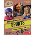 Changemakers in Sports: Women Leading the Way - Library Binding