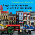 Lego trucks and cars...a Lego bus and more!: Lego adventures of Jack - Paperback