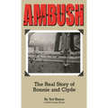 Ambush: The Real Story of Bonnie and Clyde - Hardcover