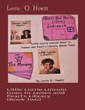 Little Lorrie Lincoln Goes to James and Pearl's Library (Book Two) - Paperback