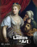 The Ladies of Art: Stories of Women in the 16th and 17th Centuries - Hardcover