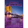 Ghosts of Northern Kentucky - Paperback