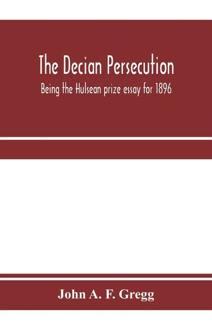 The Decian persecution; being the Hulsean prize essay for 1896 - Paperback