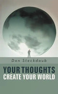 Your Thoughts Create Your World: Learn How to Create the Life You Want by Taking Charge of Your Self-Talk. - Paperback