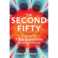 The Second Fifty: Answers to the 7 Big Questions of Midlife and Beyond - Paperback