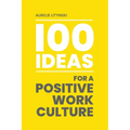 100 Ideas for a Positive Work Culture - Paperback