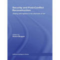 Security and Post-Conflict Reconstruction: Dealing with Fighters in the Aftermath of War - Paperback