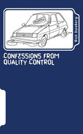Confessions from quality control: Stories of bodges and balls-ups of car factories in the nineties - Paperback