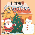 I Spy Christmas: A Fun Book For 3-5 Year Old About Winter & Christmas Great Gift For Preschoolers & Kids & Kindergarten - Paperback